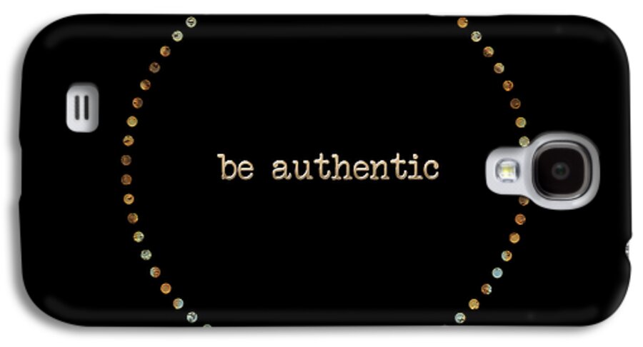 Typography Galaxy S4 Case featuring the digital art Be Authentic by L Machiavelli