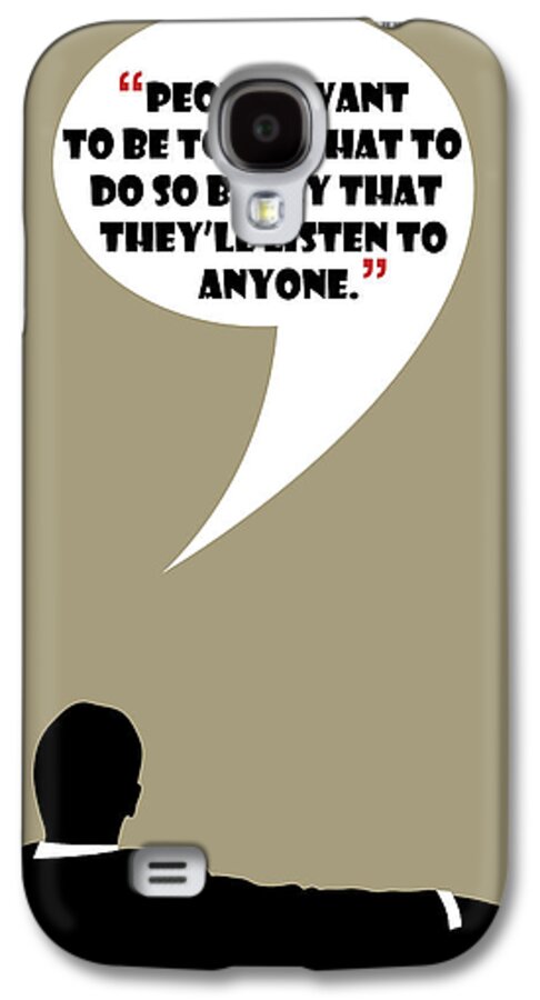 Don Draper Galaxy S4 Case featuring the painting Listen To Anyone - Mad Men Poster Don Draper Quote by Beautify My Walls