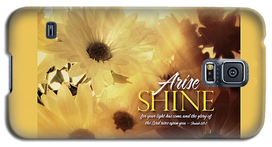 Arise Shine Galaxy S5 Case featuring the photograph Arise Shine by Shevon Johnson