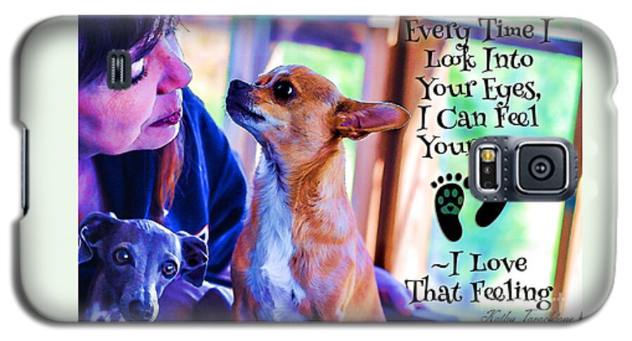 Dog Human Bond Galaxy S5 Case featuring the digital art Every Time I Look Into Your Eyes by Kathy Tarochione