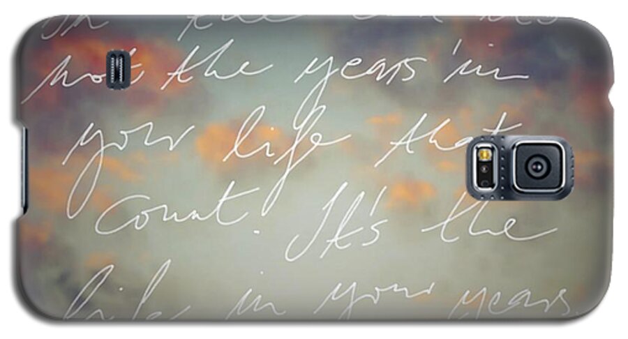 Quotation Galaxy S5 Case featuring the photograph In The End... by Marianna Mills