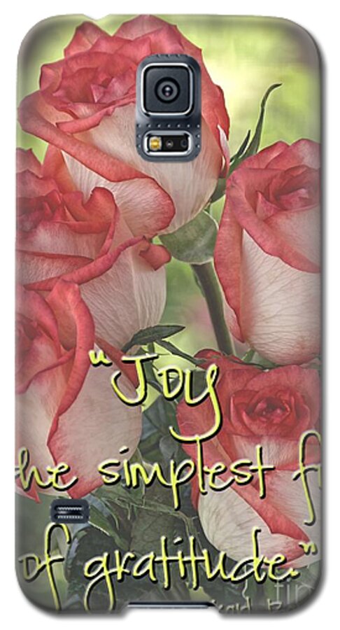 Quote Galaxy S5 Case featuring the photograph Joyful Gratitude by Peggy Hughes