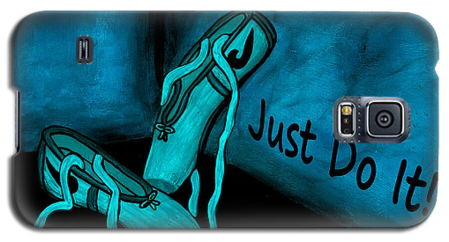 Just Do It Galaxy S5 Case featuring the painting Just do it - Blue by Barbara St Jean