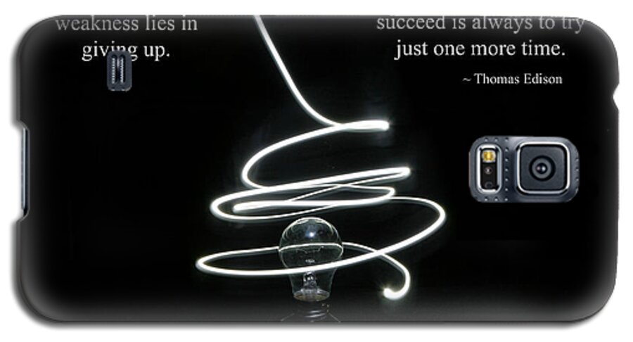 Our Greatest Weakness Lies In Giving Up Galaxy S5 Case featuring the photograph Success Inspired by Thomas Edison by Barbara West