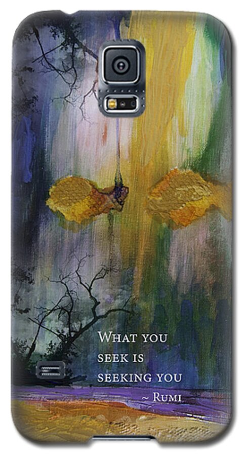 Rumi Galaxy S5 Case featuring the painting What you Seek by Stella Levi