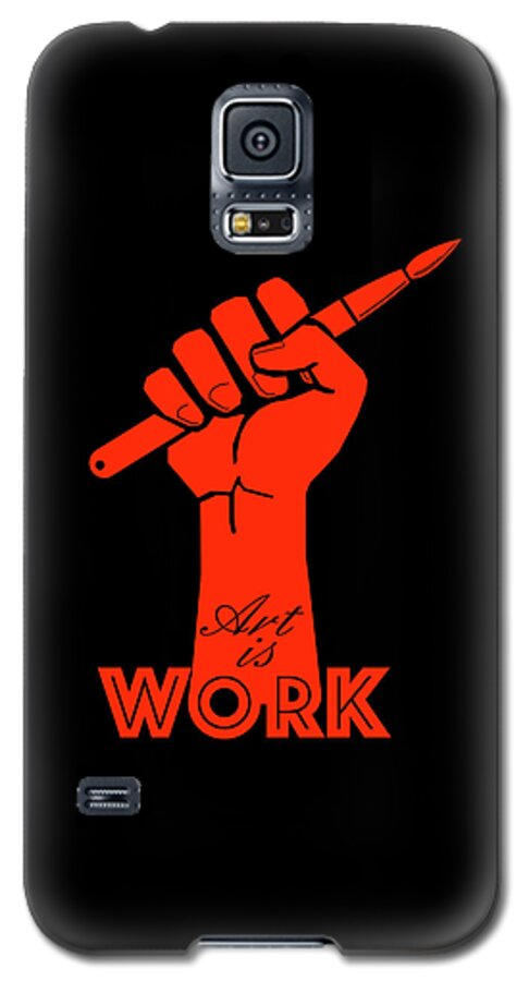 Art Work Red Black Fist Paintbrush Galaxy S5 Case featuring the digital art Art Is Work by David Kleinsasser