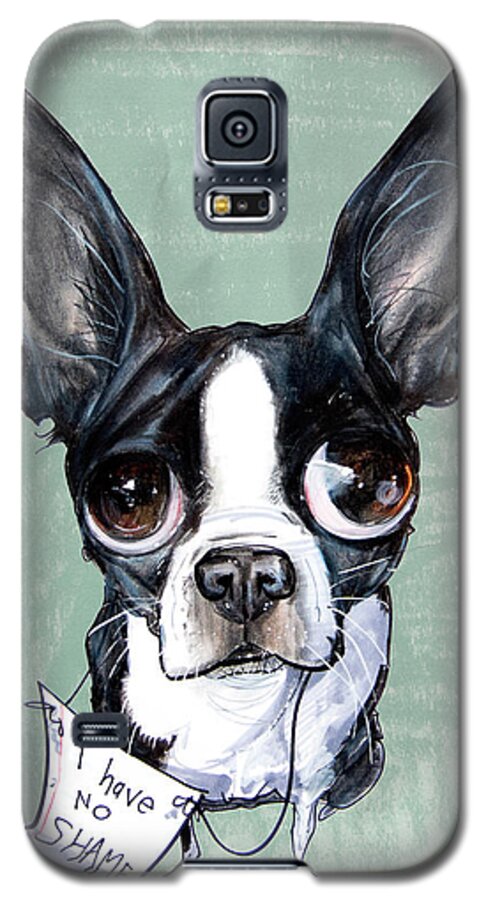 Boston Terrier Galaxy S5 Case featuring the drawing Boston Terrier - I Have No Shame by John LaFree