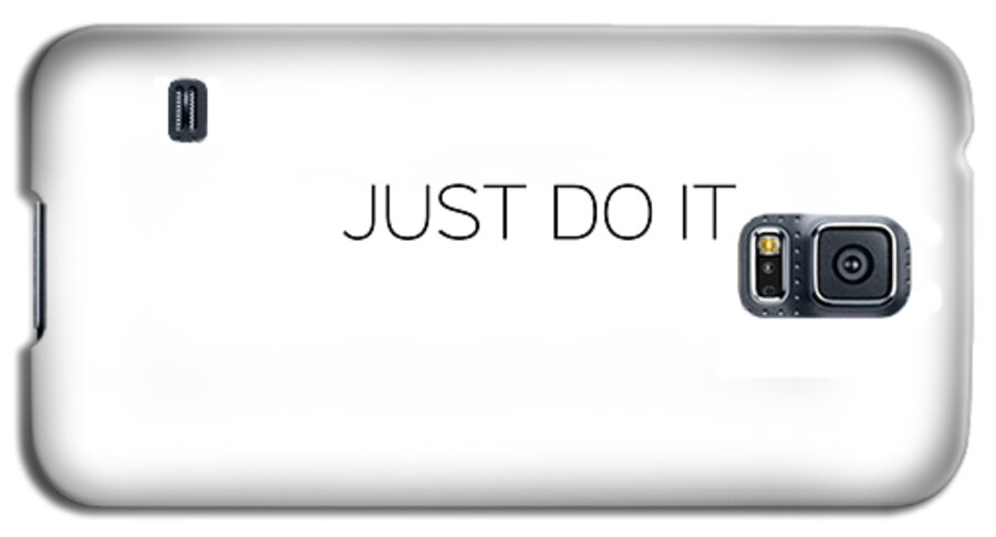 Just Galaxy S5 Case featuring the photograph Just do it by Andrea Anderegg