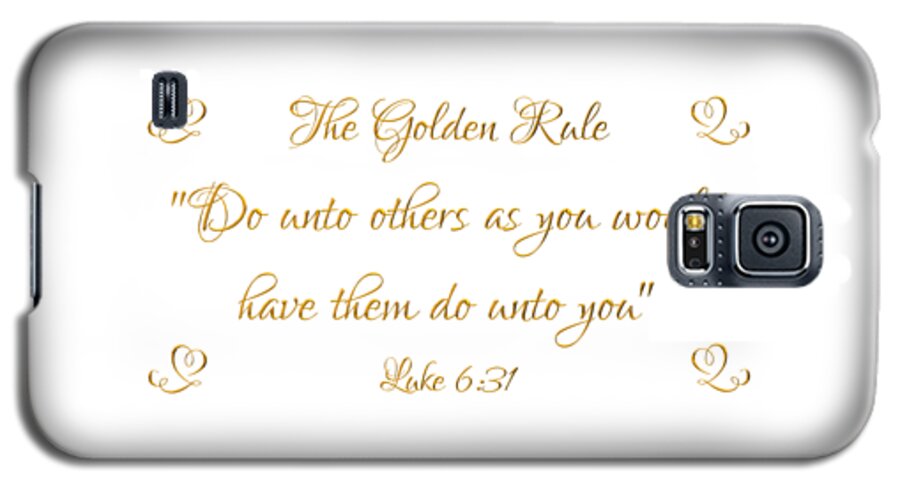 The Golden Rule Do Unto Others On White Galaxy S5 Case featuring the photograph The Golden Rule Do Unto Others on White by Rose Santuci-Sofranko