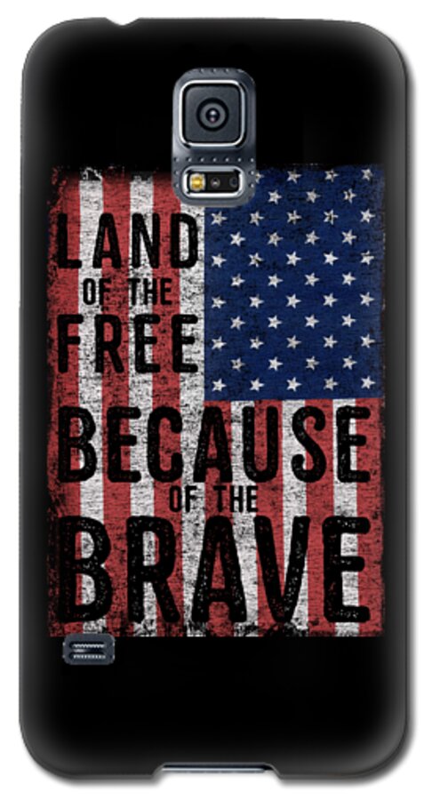 Cool Galaxy S5 Case featuring the digital art Land Of The Free Because Of The Brave #1 by Flippin Sweet Gear