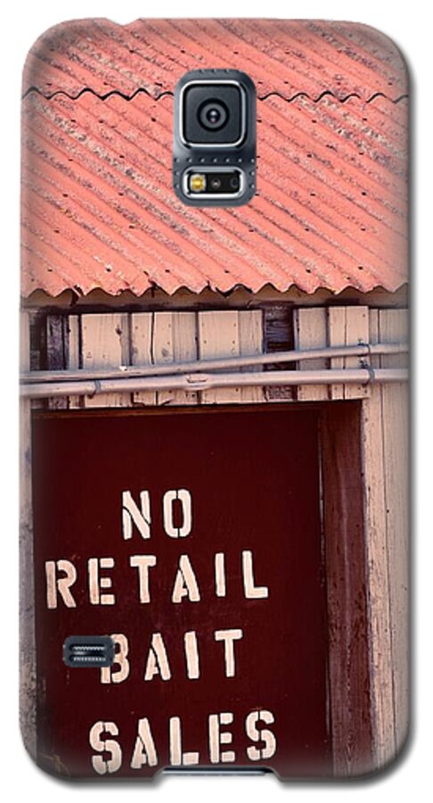 No Retail Bait Sales Galaxy S5 Case featuring the photograph No Retail Bait Sales by Debra Grace Addison