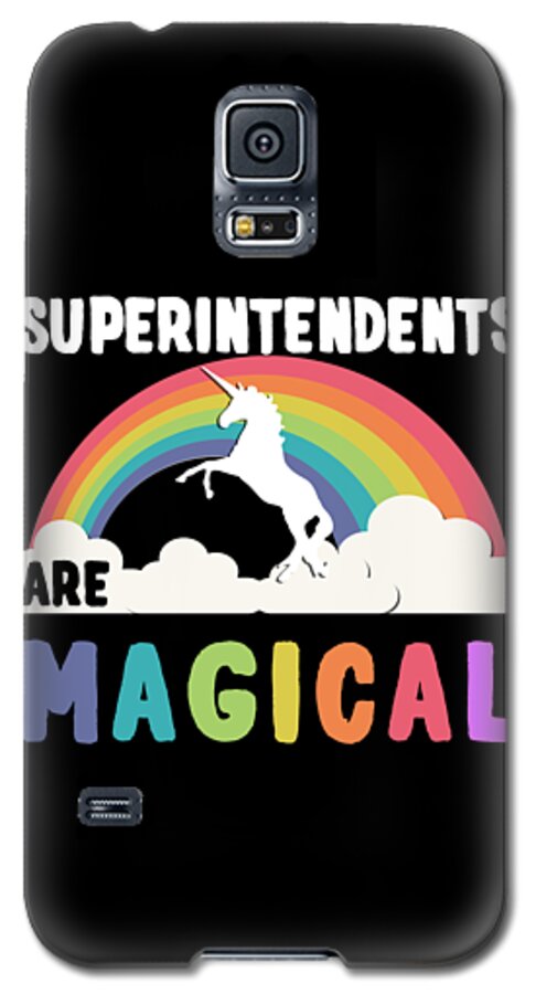 Funny Galaxy S5 Case featuring the digital art Superintendents Are Magical by Flippin Sweet Gear
