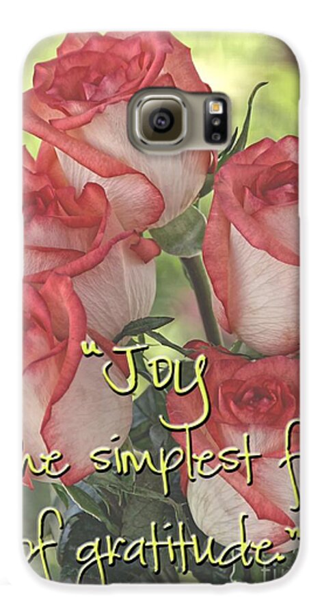 Quote Galaxy S6 Case featuring the photograph Joyful Gratitude by Peggy Hughes