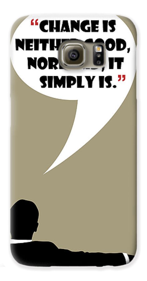 Don Draper Galaxy S6 Case featuring the painting Change Is Not Bad - Mad Men Poster Don Draper Quote by Beautify My Walls
