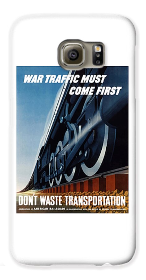 Trains Galaxy S6 Case featuring the painting War Traffic Must Come First by War Is Hell Store