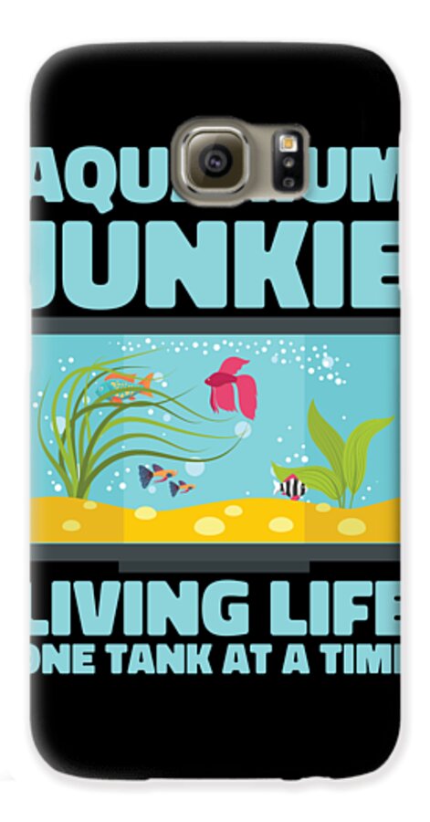 Aquarium Fishkeeping Aquarium Junkie Fish Tank #3 Galaxy S6 Case by Toms Tee  Store - Pixels Merch