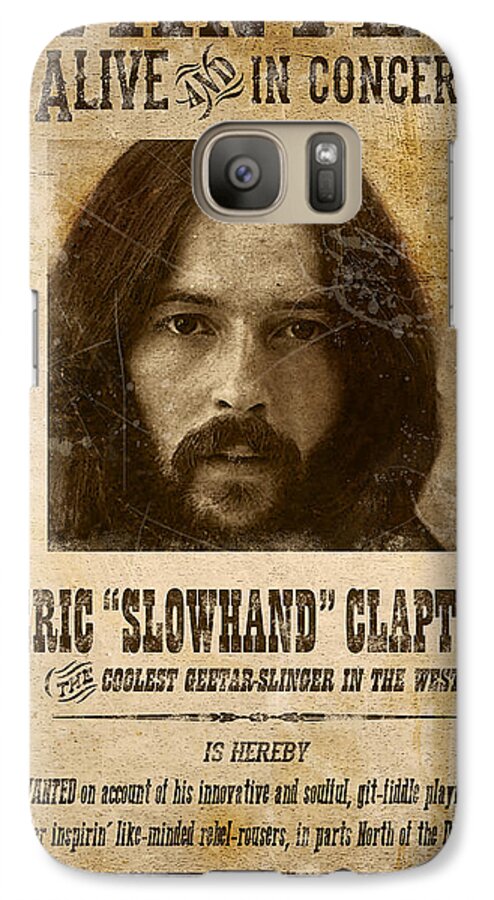 Clapton Galaxy S7 Case featuring the digital art Clapton Wanted Poster by Gary Bodnar
