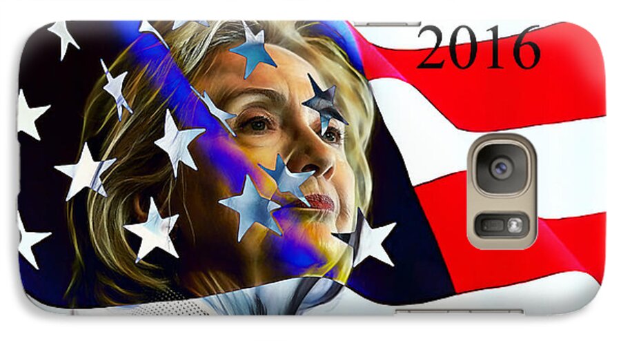 Hillary Clinton Hillary Clinton Art Galaxy S7 Case featuring the mixed media Hillary Clinton 2016 Collection #6 by Marvin Blaine