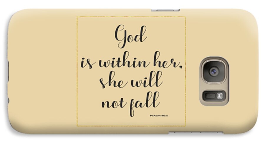 God Is Within Her She Will Not Fall Galaxy S7 Case featuring the painting God is within her she will not fall bible quote by Georgeta Blanaru