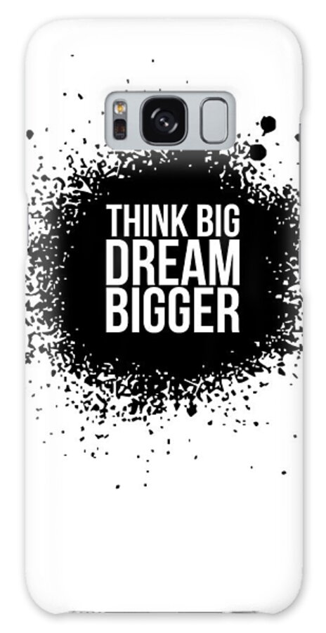  Galaxy Case featuring the digital art Dream Bigger Poster White by Naxart Studio