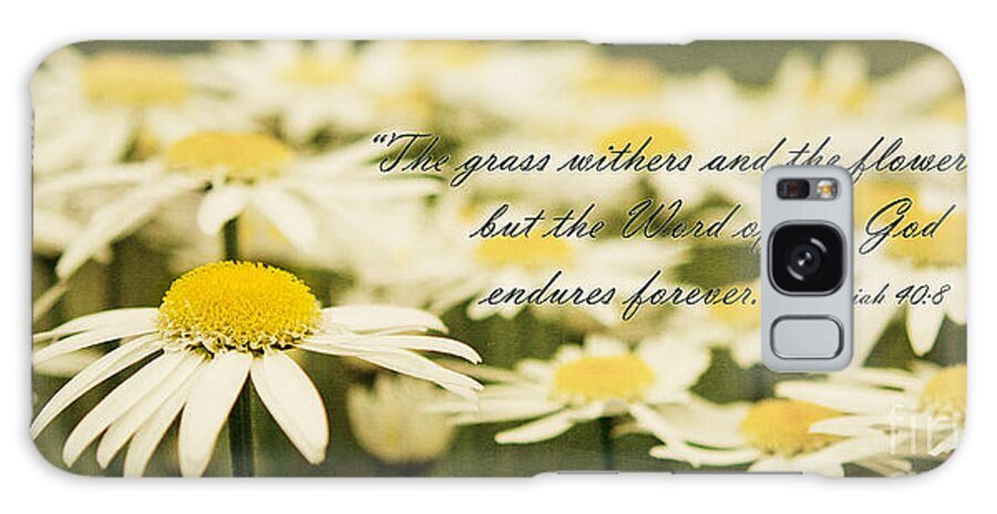 Field Galaxy S8 Case featuring the photograph Flowers Wither But The Word of God Endures by Mary Jane Armstrong