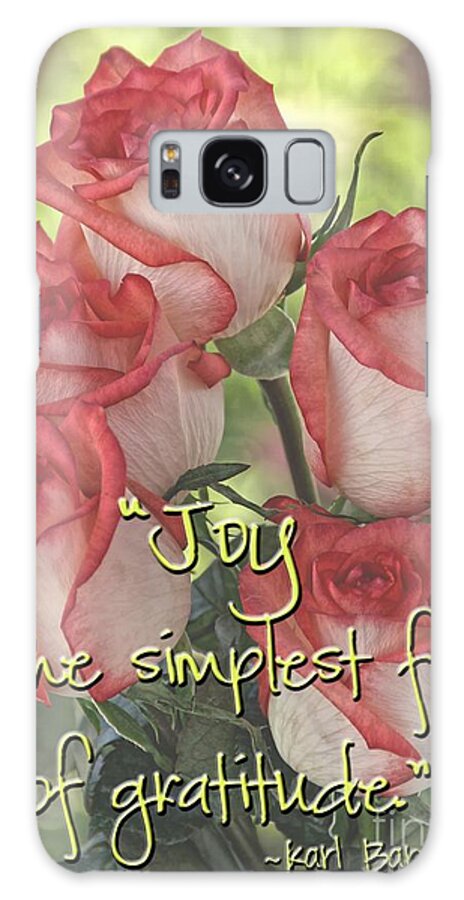 Quote Galaxy S8 Case featuring the photograph Joyful Gratitude by Peggy Hughes