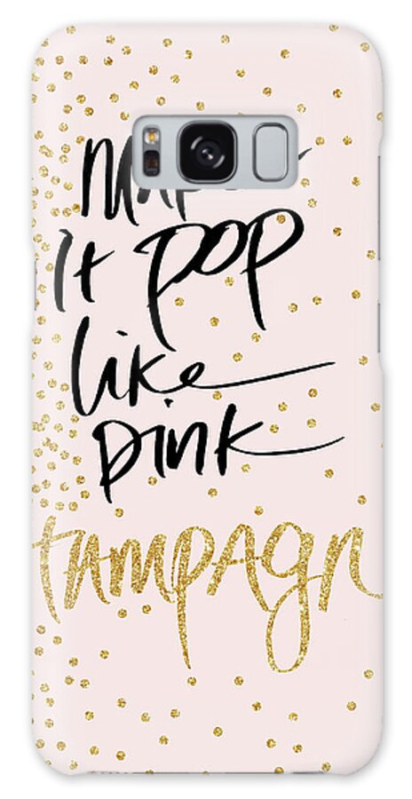 Make Galaxy Case featuring the digital art Make It Pop Like Pink Champagne by Sd Graphics Studio