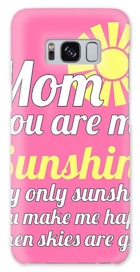 Mom Galaxy S8 Case featuring the digital art Sunshine Mom - Pink Background by Ginny Gaura