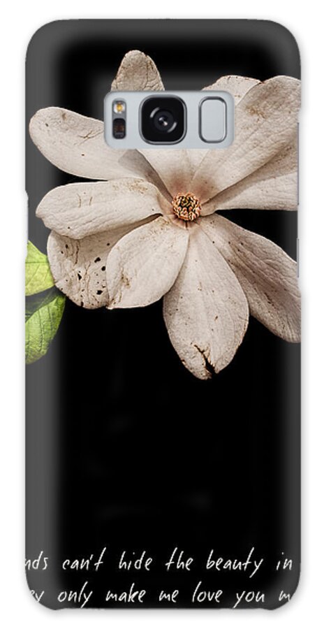 Wounds Galaxy Case featuring the photograph Wounds cannot hide the beauty in you by Weston Westmoreland