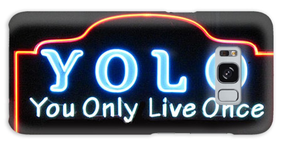 Yolo Galaxy Case featuring the photograph YOLO You Only Live Once neon light design by Tom Conway