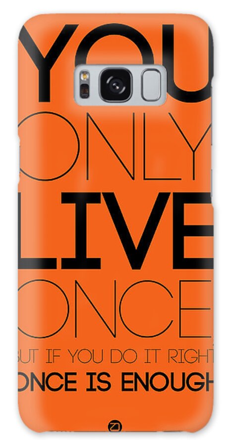 Motivational Galaxy Case featuring the digital art You Only Live Once Poster Orange by Naxart Studio