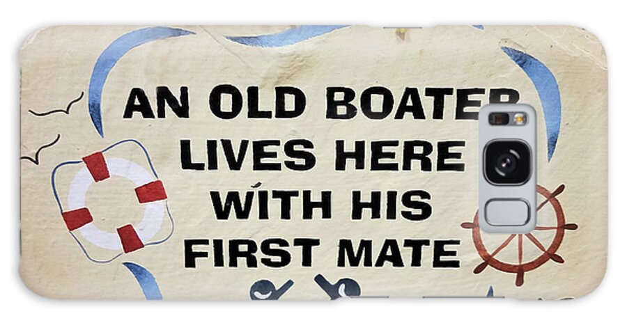 Sign Galaxy Case featuring the photograph An Old Boater Lives Here Sign by Sharon Williams Eng