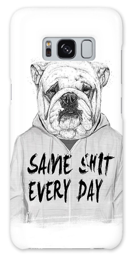 Dog Bulldog Animal Drawing Portrait Humor Funny Black And White Typography Galaxy Case featuring the mixed media Same shit... by Balazs Solti