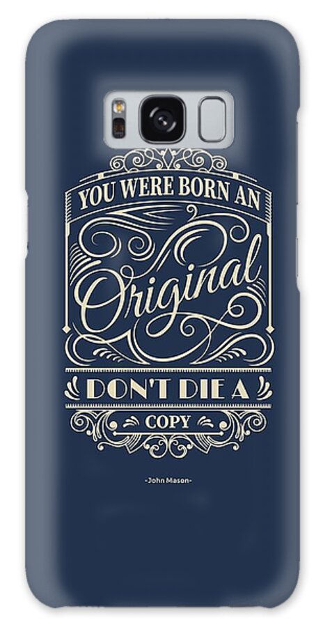 Inspirational Quotes Galaxy Case featuring the digital art You Were Born An Original Motivational Quotes poster by Lab No 4