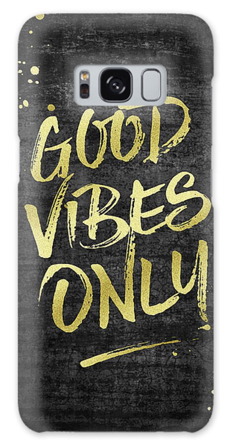 Good Vibes Only Galaxy Case featuring the digital art Good Vibes Only Gold Glitter Rough Black Grunge by Beverly Claire Kaiya