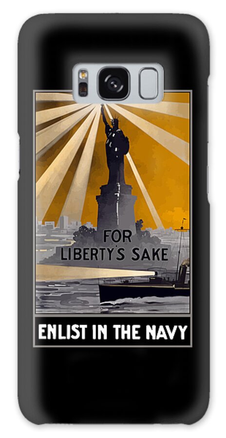 Statue Of Liberty Galaxy Case featuring the painting Enlist In The Navy - For Liberty's Sake by War Is Hell Store