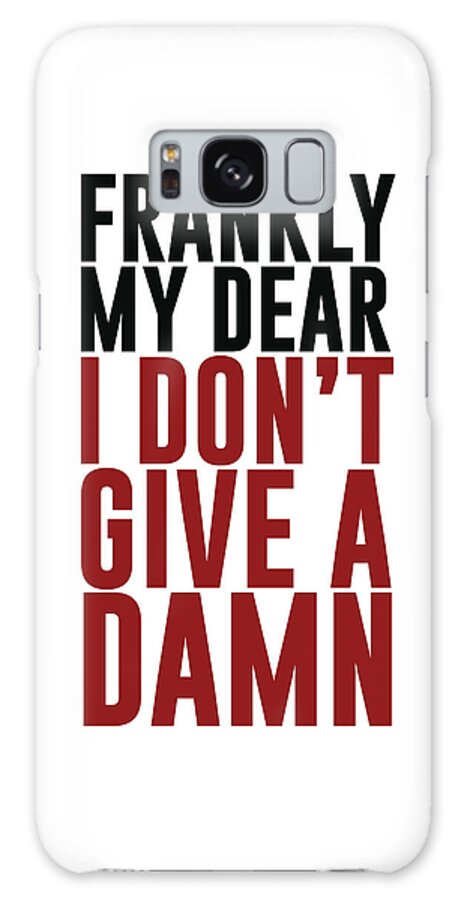 Quotes Galaxy Case featuring the mixed media Frankly my dear, I don't give a damn - Minimalist Print - Typography - Quote Poster by Studio Grafiikka