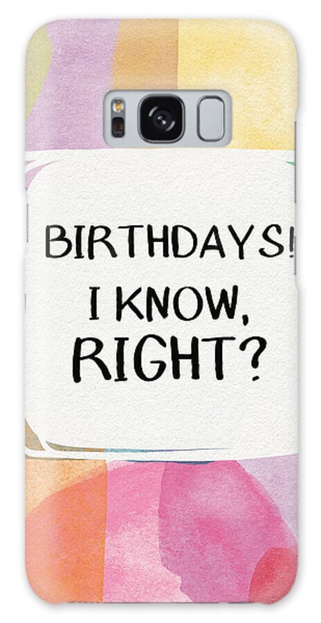 Watercolor Galaxy Case featuring the painting I Know Right- Birthday Art by Linda Woods by Linda Woods