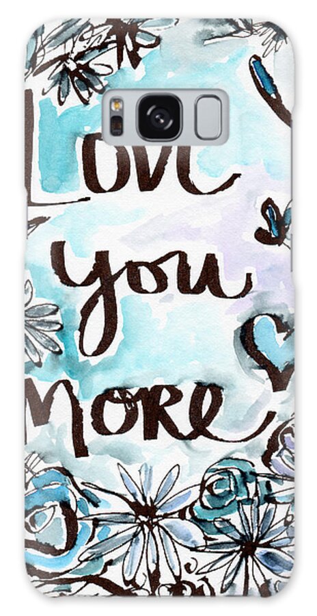 Love You More Galaxy Case featuring the painting Love You More- Watercolor Art by Linda Woods by Linda Woods