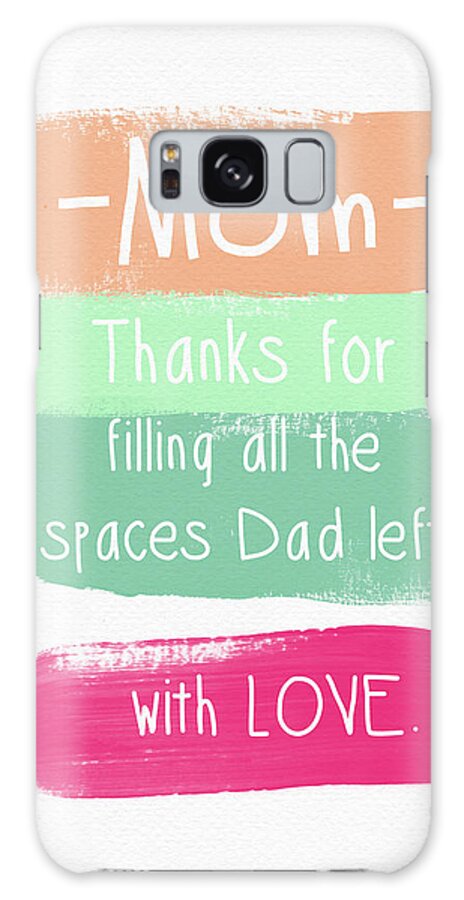 Father's Day Card For Mom Galaxy Case featuring the digital art Mom On Father's Day- Greeting Card by Linda Woods