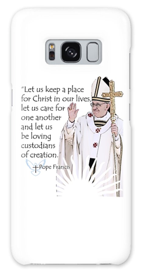 Pope Galaxy Case featuring the digital art Pope Francis Inspirational Quote Place for Christ by Garaga Designs