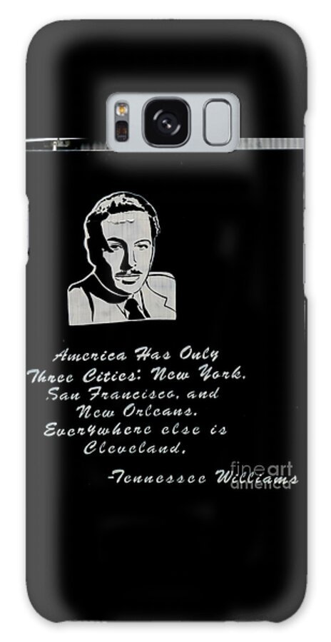 Nola Galaxy Case featuring the photograph Tennessee Williams America Has Only Three Cities New York San Francisco And New Orleans by Michael Hoard