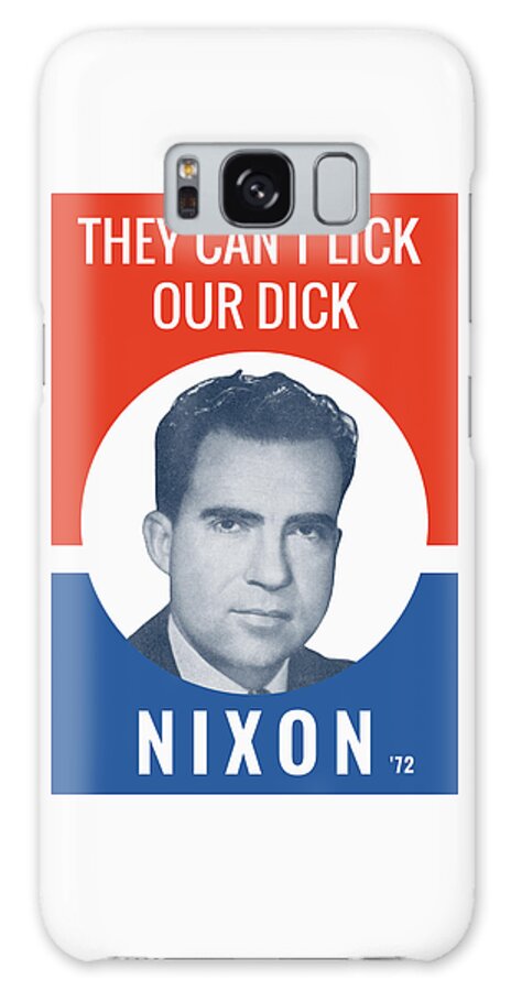 Richard Nixon Galaxy Case featuring the photograph They Can't Lick Our Dick - Nixon '72 Election Poster by War Is Hell Store