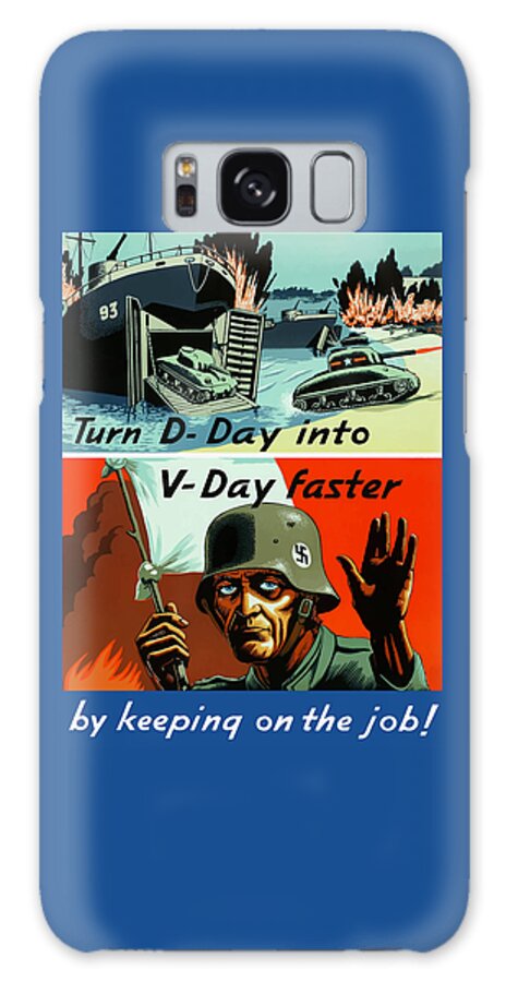 D Day Galaxy Case featuring the painting Turn D-Day Into V-Day Faster by War Is Hell Store