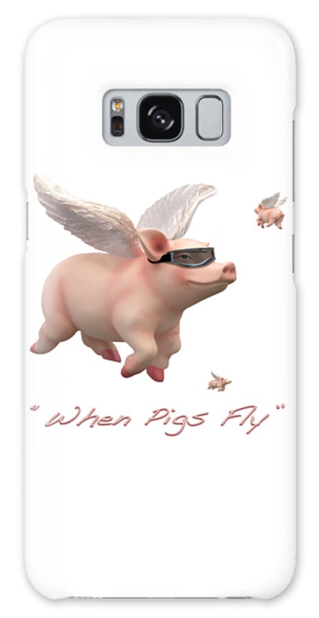 Pigs Fly Galaxy Case featuring the photograph When Pigs Fly by Mike McGlothlen