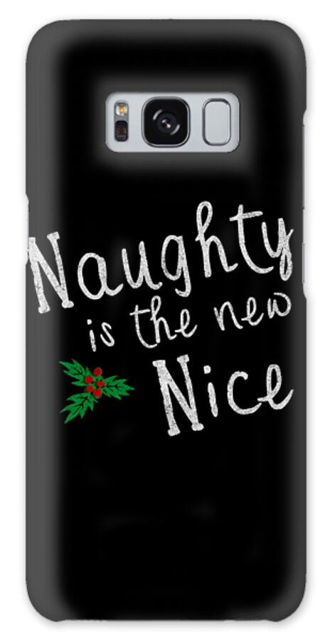 Cool Galaxy Case featuring the digital art Naughty Is New Nice Vintage #1 by Flippin Sweet Gear