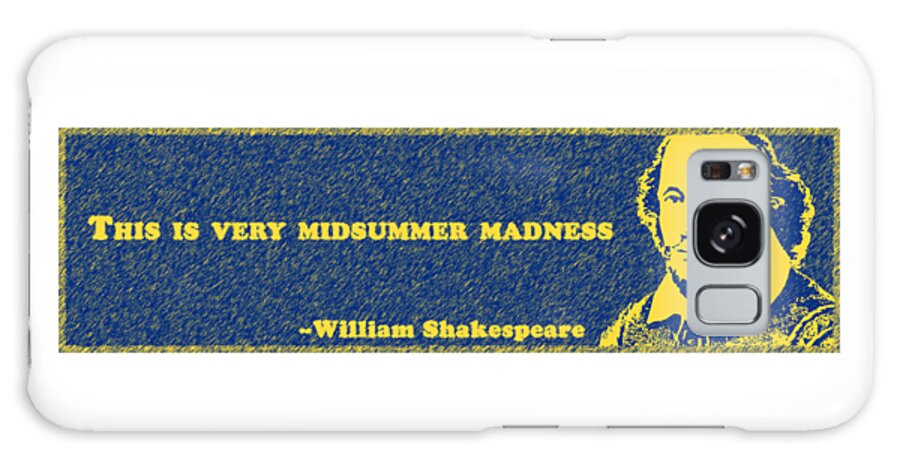 This Galaxy S8 Case featuring the digital art This is very midsummer madness #shakespeare #shakespearequote #4 by TintoDesigns