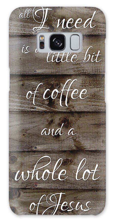 Coffee - Tall Woodsign Galaxy Case featuring the digital art Coffee - Tall Woodsign by Melanie Parker