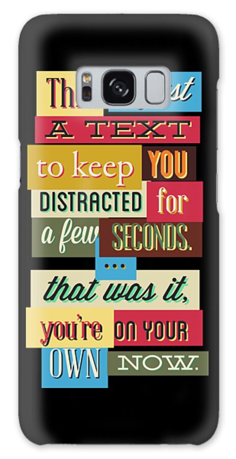 Funny Galaxy Case featuring the digital art Funny Typography Design Keep You Distracted by Matthias Hauser