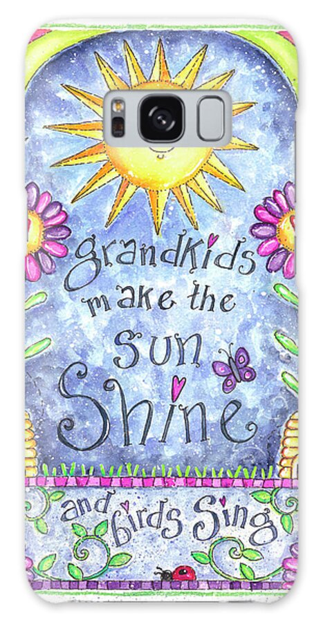 Grandkids Make The Sun Shine And Birds Sing. Flowers Galaxy Case featuring the painting Grandkids by Shelly Rasche